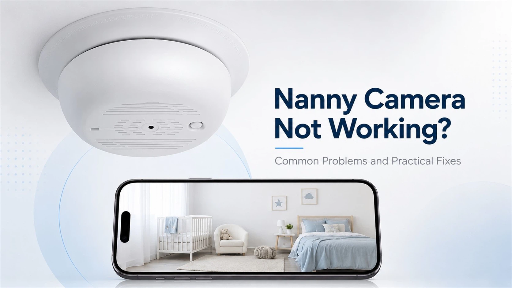 Nanny Camera Not Working? Common Problems and Practical Fixes Nanny Camera Not Working? Common Problems and Practical Fixes